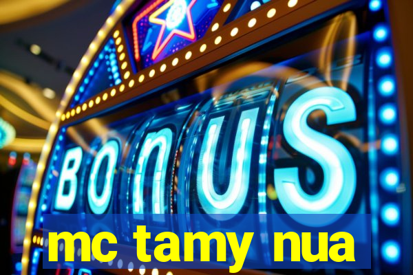 mc tamy nua